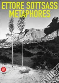 Ettore Sottsass. Metaphores. Ediz. illustrata libro