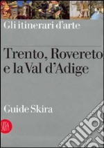 Trento, Rovereto e la Val D'Adige libro