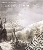 Francesco Foschi. Ediz. illustrata libro