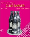 Clive Barker. Sculpture. Catalogue Raissonné 1958-2000. Ediz. illustrata libro