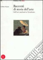 Racconti di storia dell'arte. Dall'arte medievale al neoclassico libro