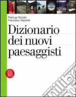 Dizionario dei nuovi paesaggisti libro