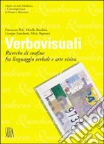 Verbovisuali. Ricerche di confine fra linguaggio verbale e arte visiva