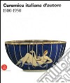 Ceramica italiana d'autore 1900-1950. Ediz. illustrata libro