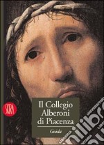 Il Collegio Alberoni di Piacenza. Guida alle collezioni libro