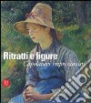 Ritratti e figure. Capolavori impressionisti libro