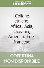 Collane etniche. Africa, Asia, Oceania, America. Ediz. francese