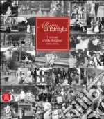 Album di famiglia. I romani a Villa Borghese 1903-2003. Ediz. illustrata libro