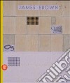 James Brown. Opera contro natura. Ediz. italiana e inglese libro