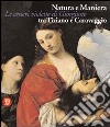 Natura e Maniera tra Tiziano e Caravaggio. Le ceneri violette di Giorgione. Ediz. illustrata libro