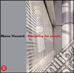 Marco Visconti. Designing for people. Ediz. italiana e inglese libro