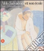 Aldo Salvadori et son école. Quatre générations de peintres. Ediz. italiana, francese e inglese libro