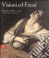 Visioni ed Estasi. Capolavori dell'arte europea tra Seicento e Settecento. Catalogo della mostra (Roma, ottobre 2003-gennaio 2004). Ediz. illustrata libro di Morello G. (cur.)