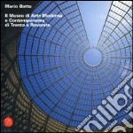 Mario Botta. Il Museo di arte moderna e contemporanea di Trento e Rovereto. Ediz. illustrata libro