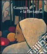 Gauguin e la Bretagna. Ediz. illustrata libro