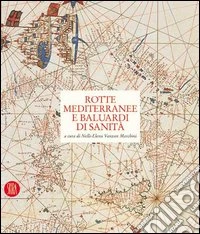 Rotte mediterranee e baluardi di sanità. Venezia e i lazzaretti mediterranei libro