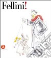 Fellini! Catalogo della mostra (New York, Solomon R. Guggenheim, 31 ottobre 2003-5 gennaio 2004). Ediz. inglese libro