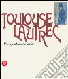 Toulouse Lautrec. Uno sguardo dentro la vita libro