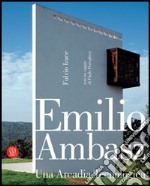 Emilio Ambasz. Una arcadia tecnologica. Ediz. illustrata libro