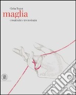 Maglia. Creatività e tecnologia. Ediz. italiana e inglese