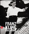 Franz Kline 1910-1962. Ediz. illustrata libro