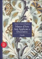 Museo d'arte. Arti applicate e decorative. Guida. Ediz. illustrata libro