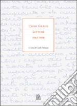 Paolo Grassi. Lettere 1942-1980. Ediz. illustrata libro