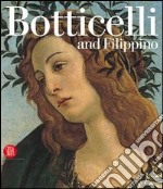 Botticelli and Filippino. Passion and Grace in Fifteenth-Century Florentine Painting. Ediz. illustrata