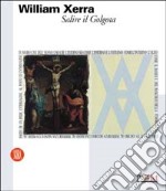 William Xerra. Salire il Golgota. Ediz. illustrata