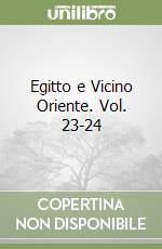 Egitto e Vicino Oriente. Vol. 23-24 libro