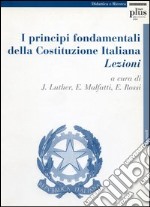 I principi fondamentali della Costituzione italiana. Lezioni libro