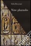 Nine pharaohs libro di Bresciani Edda