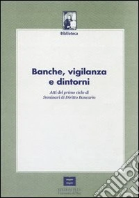 Banche, vigilanza e dintorni