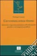 L'avventura senza ritorno. Intervento e ingerenza umanitaria nell'ordinamento giuridico e nel magistero pontificio libro