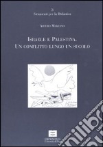 Israele e Palestina. Un conflitto lungo un secolo libro