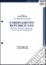 L'ordinamento repubblicano. Raccolta coordinata e aggiornata di testi normativi fondamentali libro