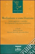 Mediazione e conciliazione. Ambiti applicativi e modalità di svolgimento di una nuova professione libro