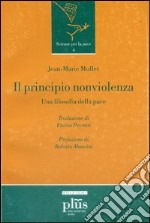 Il principio nonviolenza. Una filosofia della pace libro