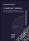 I rischi del materno. Pensiero politico femminista e critica del patriarcalismo tra Sette e Ottocento libro di Casalini Brunella