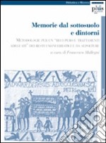 Memorie dal sottosuolo e dintorni. Metodologie per un «recupero e trattamenti adeguati» dei resti umani erratici e da sepolture libro