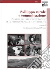 Sviluppo rurale e comunicazione. Processi organizzativi e strategie di valorizzazione nella novità rurale libro