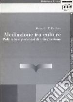 Mediazione tra culture. Politiche e percorsi di integrazione libro