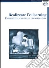 Realizzare l'e-learning: esperienze e casi nelle organizzazioni libro