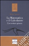 La matematica e il calcolatore. L'avventura pisana libro