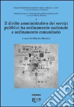 Il diritto amministrativo dei servizi pubblici tra ordinamento nazionale e ordinamento comunitario libro