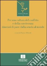 Per una cultura del conflitto e della convivenza. Itinerari di pace dalla scuola al mondo libro