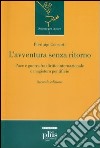 L'avventura senza ritorno. Pace e guerra fra diritto internazionale e magistero pontificio libro