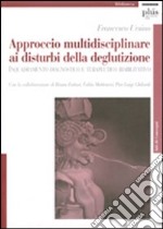 Approccio multidisciplinare ai disturbi della deglutizione. Inquadramento diagnostico e terapeutico riabilitativo libro