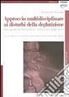 Approccio multidisciplinare ai disturbi della deglutizione. Inquadramento diagnostico e terapeutico riabilitativo libro