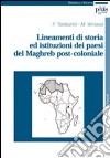 Lineamenti di storia ed istituzioni dei paesi del Maghreb post-coloniale libro